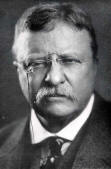 Theodore (Teddy) Roosevelt, 1858 - 1919